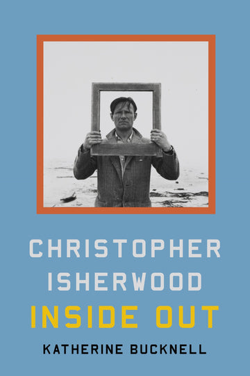 Christopher Isherwood Inside Out