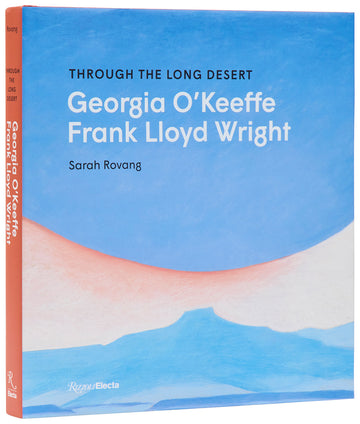 Cover of Through the Long Desert: Georgia O'Keeffe and Frank Lloyd Wright