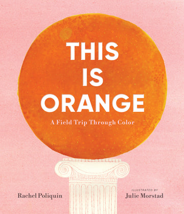 Cover of This Is Orange: A Field Trip Through Color