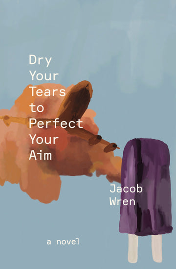 Cover of Dry Your Tears to Perfect Your Aim